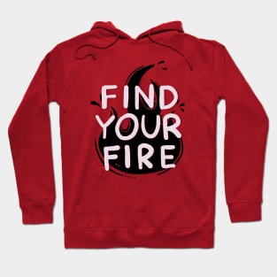 Find your fire Hoodie